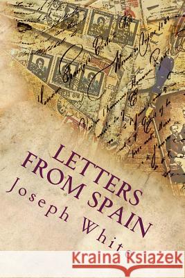 Letters From Spain White, Joseph Blanco 9781508427162 Createspace - książka