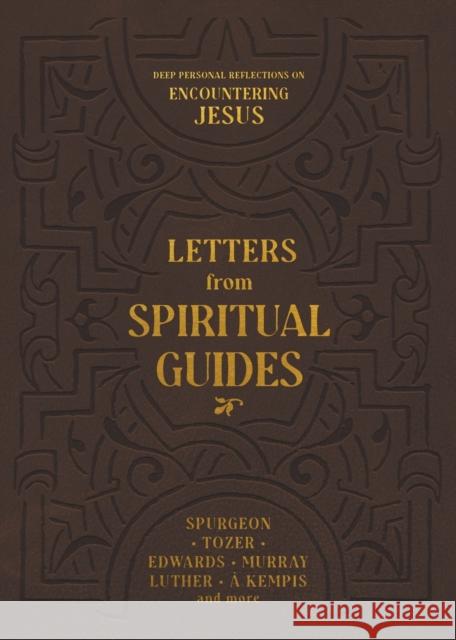 Letters from Spiritual Guides: Deep Personal Reflections on Encountering Jesus Jonathan Edwards Thomas ?. Kempis Martin Luther 9780768464771 Sea Harp Press - książka