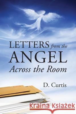 Letters from the Angel Across the Room D. Curtis 9781478732822 Outskirts Press - książka