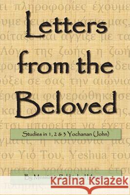 Letters from the Beloved: Studies in 1, 2 & 3 Yochanan (John) Joel Liberman 9781505494891 Createspace - książka