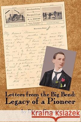 Letters from the Big Bend: Legacy of a Pioneer Garner, Diane 9781462016099 iUniverse.com - książka