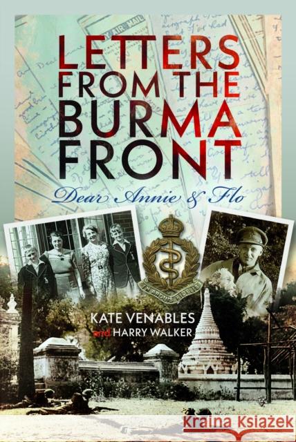 Letters from the Burma Front: Dear Annie & Flo Kate Venables 9781036101886 Pen & Sword Books Ltd - książka