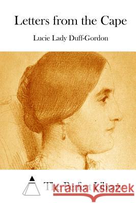 Letters from the Cape Lucie Lady Duff-Gordon The Perfect Library 9781511843034 Createspace - książka