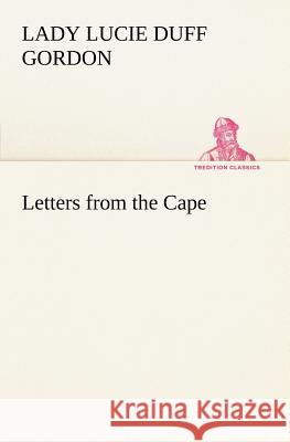 Letters from the Cape Lucie Lady Duf 9783849167639 Tredition Gmbh - książka