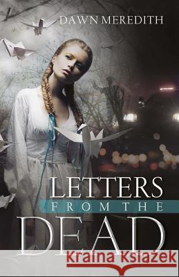 Letters From the Dead Meredith, Dawn 9781977720702 Createspace Independent Publishing Platform - książka