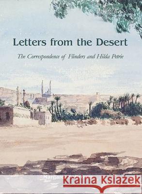 Letters from the Desert: The Correspondence of Flinders and Hilda Petrie Margaret Drower 9780856687488 Aris & Phillips - książka