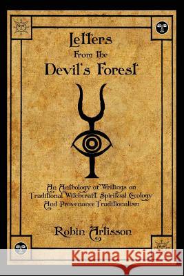 Letters from the Devil's Forest: An Anthology of Writings on Traditional Witchcraft, Spiritual Ecology and Provenance Traditionalism Robin Artisson 9781500796365 Createspace - książka