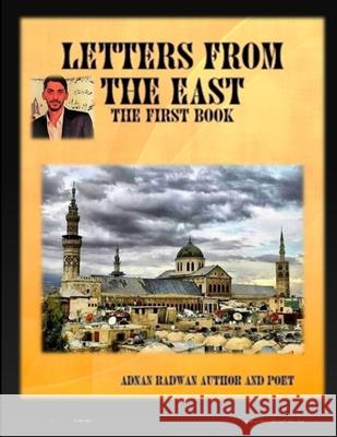 Letters from the East Adnan Radwan Author and Poet Syrian 9781387118298 Lulu.com - książka