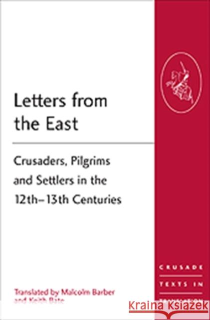 Letters from the East: Crusaders, Pilgrims and Settlers in the 12th-13th Centuries Barber, Malcolm 9781472413932 Crusade Texts in Translation - książka