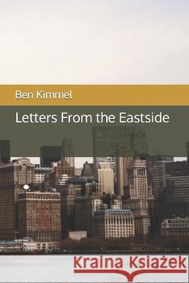 Letters From the Eastside Ben Kimmel   9798370557729 Independently Published - książka