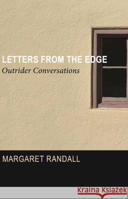 Letters from the Edge: Outrider Conversations Margaret Randall 9781613322635 New Village Press - książka
