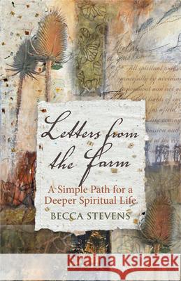 Letters from the Farm: A Simple Path for a Deeper Spiritual Life Becca Stevens 9780819231758 Morehouse Publishing - książka