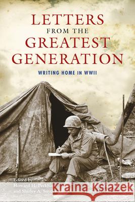 Letters from the Greatest Generation: Writing Home in WWII Howard H. Peckham Shirley A. Snyder James H. Madison 9780253024480 Indiana University Press - książka