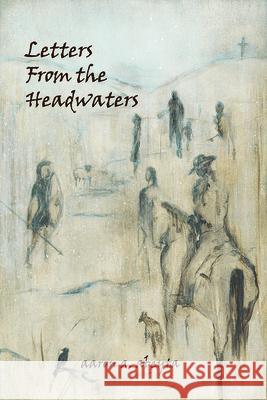 Letters from the Headwaters Aaron Abeyta 9781607323624 Western Press Books - książka