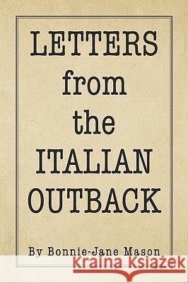 LETTERS from the ITALIAN OUTBACK Mason, Bonnie-Jane 9781441564375 Xlibris Corporation - książka