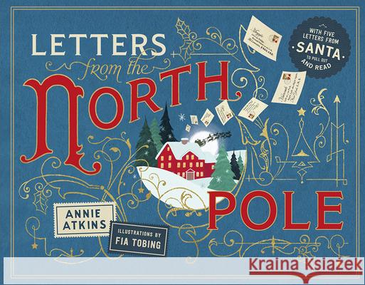 Letters from the North Pole: With Five Letters from Santa Claus to Pull Out and Read Annie Atkins Fia Tobig 9781915569912 Magic Cat - książka