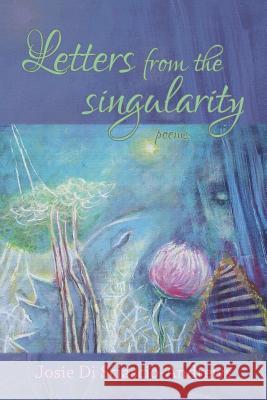 Letters from the singularity: poems Di Sciascio-Andrews, Josie 9781926926506 In Our Words Inc. - książka