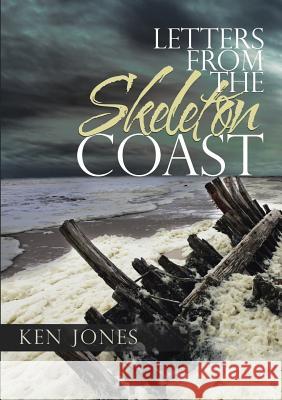 Letters from the Skeleton Coast Ken Jones (Goldsmiths University of London UK) 9781483468242 Lulu.com - książka