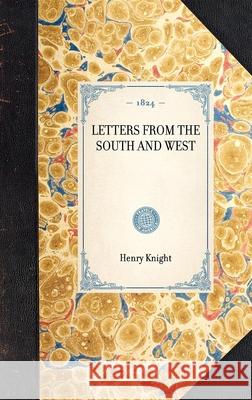 Letters from the South and West Henry Knight 9781429001045 Applewood Books - książka