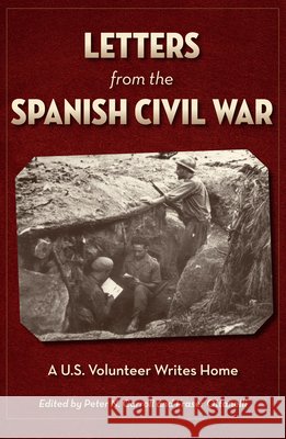 Letters from the Spanish Civil War: A U.S. Volunteer Writes Home Carroll, Peter N. 9781606351741 Kent State University Press - książka