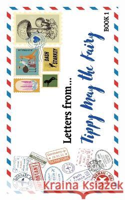 Letters from...: Tippy May the Fairy Dash Starkey Heather Starkey Elle Lewis 9780648791966 Tree Bound Treasures - książka