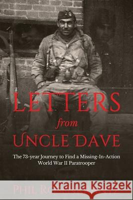 Letters from Uncle Dave: The 73-year Journey to Find a Missing-In-Action World War II Paratrooper Phil Rosenkrantz 9781735195025 Phillip Rosenkrantz - książka