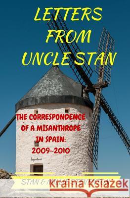 Letters from Uncle Stan: The Correspondence of a Misanthrope in Spain: 2009 - 2010 Stan Steventon Millie Steventon 9781522726142 Createspace Independent Publishing Platform - książka