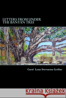 Letters from under the Banyan Tree Stevenson Grellas, Carol Lynn 9780615685403 Aldrich Press - książka