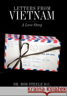 Letters from Vietnam: A Love Story Steele D. C., Bob 9781449016098 Authorhouse - książka