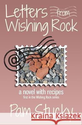 Letters from Wishing Rock: a novel with recipes Stucky, Pam 9781460960127 Createspace - książka