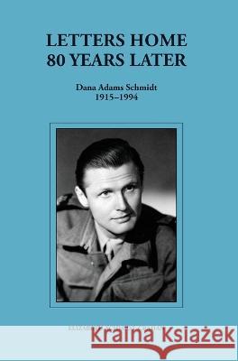 Letters Home-80 Years Later (Dana Adams Schmidt 1915-1994) Elizabeth Schmidt Crahan   9781999281229 Nprnt Press - książka