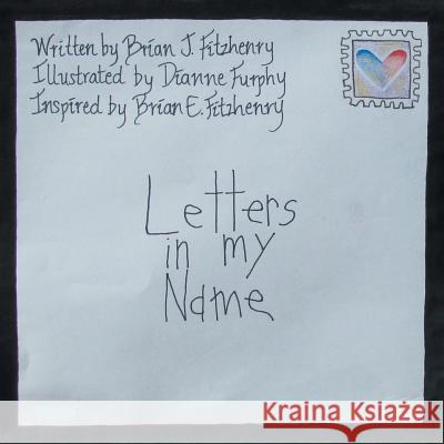 Letters in My Name Brian Joseph Fitzhenry 9781546219378 Authorhouse - książka