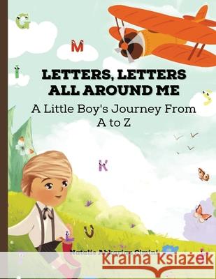 Letters, Letters All Around Me: A Little Boy's Journey From A to Z Natalie Abkaria 9781778046254 Natalie Abkarian Cimini - książka