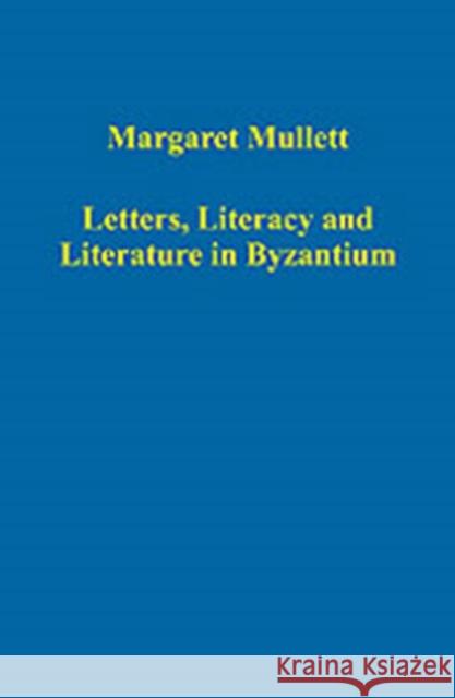 Letters, Literacy and Literature in Byzantium  9780754659372 Ashgate Publishing Limited - książka