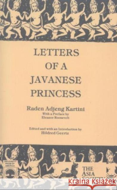 Letters of a Javanese Princess by Raden Adjeng Kartini Raden Aujeng Kartini Adjeng K. Raden Hildred Geertz 9780819147585 University Press of America - książka