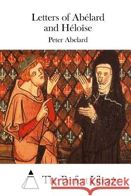 Letters of Abélard and Héloïse The Perfect Library 9781508734277 Createspace - książka