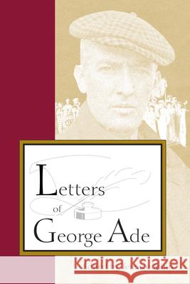 Letters of George Ade Terence Tobin Terrence Tobin Paul Fatout 9781557531476 Purdue University Press - książka