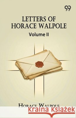 Letters Of Horace Walpole: Volume II Walpole, Horace 9789378306464 Double 9 Books - książka