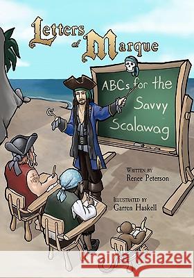 Letters of Marque: ABCs for the Savvy Scalawag Renee Peterson Garren Haskell 9781453603857 Createspace - książka