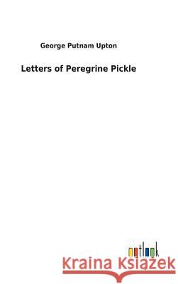Letters of Peregrine Pickle George Putnam Upton 9783732621262 Salzwasser-Verlag Gmbh - książka