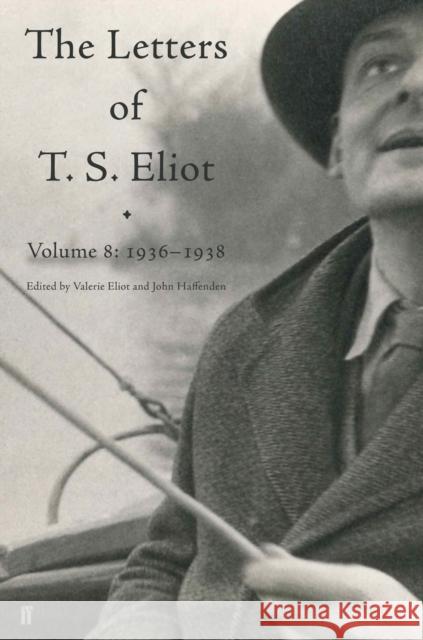 Letters of T. S. Eliot Volume 8: 1936–1938 T. S. Eliot 9780571316380 Faber & Faber - książka