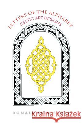 Letters of the Alphabet - Celtic Art Designs Donald Iain Scott 9781479763139 Xlibris Corporation - książka