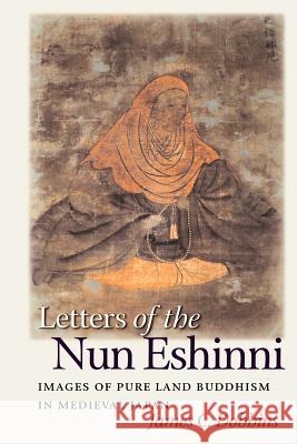 Letters of the Nun Eshinni: Images of Pure Land Buddhism in Medieval Japan Dobbins, James C. 9780824828707 University of Hawaii Press - książka
