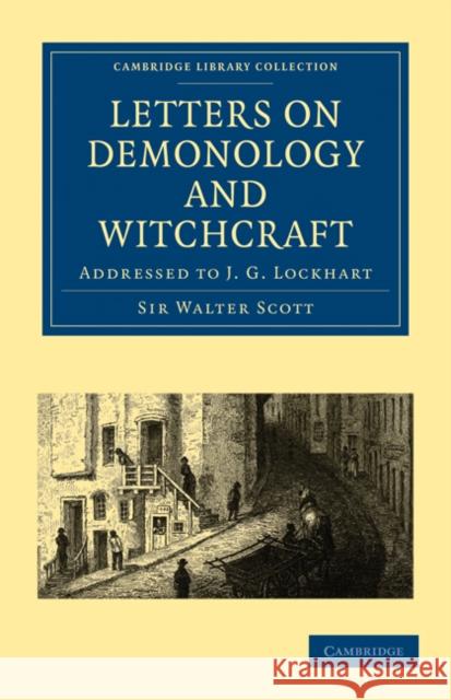 Letters on Demonology and Witchcraft: Addressed to J. G. Lockhart Scott, Walter 9781108025874 Cambridge University Press - książka