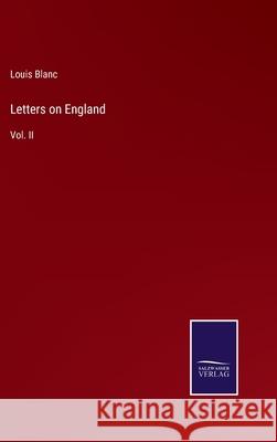 Letters on England: Vol. II Louis Blanc 9783752553734 Salzwasser-Verlag - książka