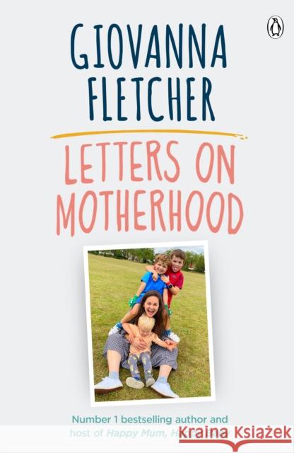 Letters on Motherhood: The heartwarming and inspiring collection of letters perfect for Mother’s Day Giovanna Fletcher 9780241481097 Penguin Books Ltd - książka