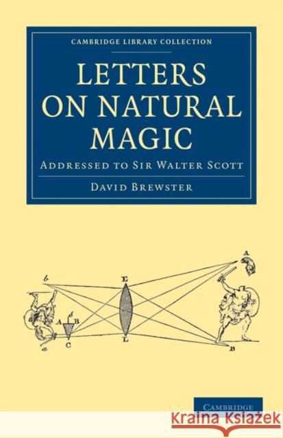 Letters on Natural Magic, Addressed to Sir Walter Scott David Brewster 9781108025553 Cambridge University Press - książka