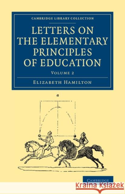 Letters on the Elementary Principles of Education: Volume 2 Elizabeth Hamilton 9781108069106 Cambridge University Press - książka