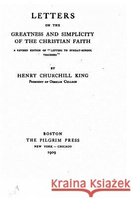 Letters on the Greatness and Simplicity of the Christian Faith Henry Churchill King 9781533355492 Createspace Independent Publishing Platform - książka