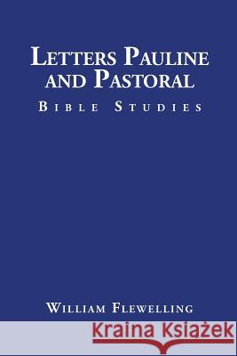 Letters Pauline and Pastoral: Bible Studies William Flewelling 9781524690472 Authorhouse - książka